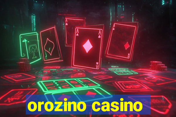 orozino casino